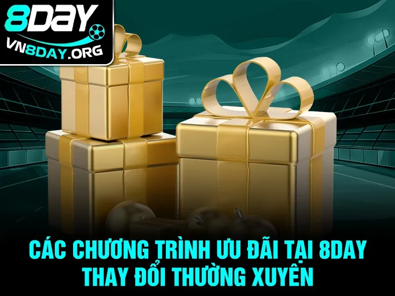 Các chương trình ưu đãi tại 8day thay đổi thường xuyên