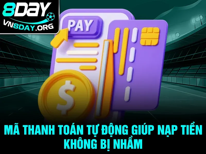 Mã thanh toán tự động giúp nạp tiền không bị nhầm