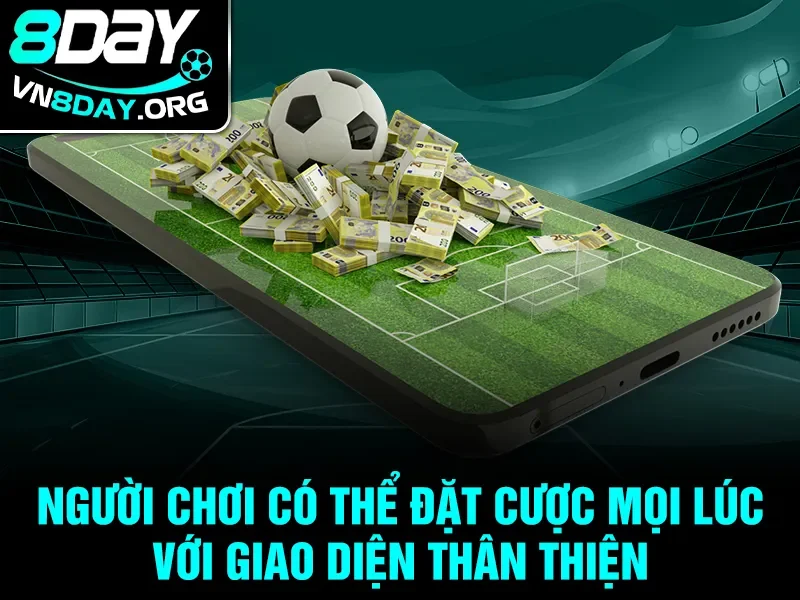 Người chơi có thể đặt cược mọi lúc với giao diện thân thiện