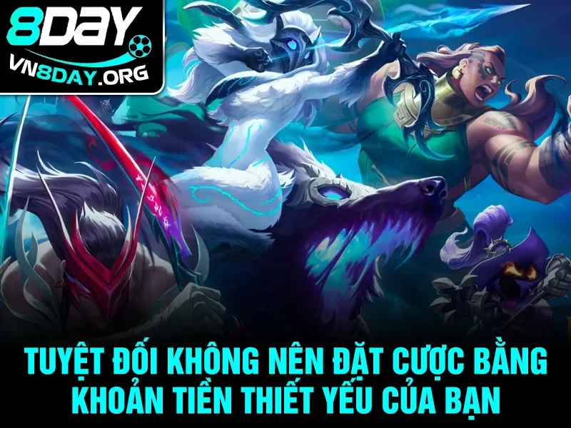 Tuyệt đối không nên đặt cược bằng khoản tiền thiết yếu của bạn