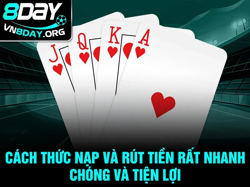Cách thức nạp và rút tiền rất nhanh chóng và tiện lợi