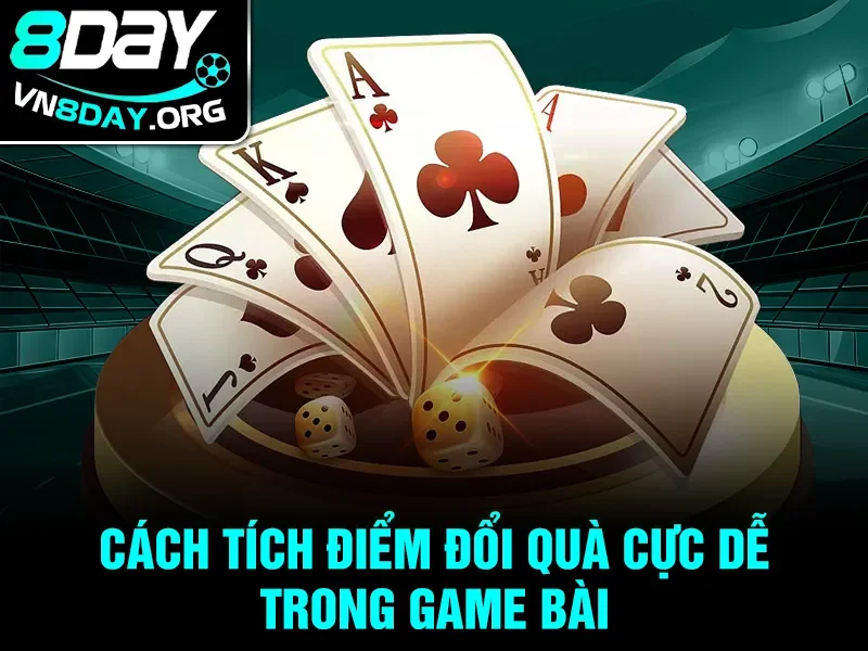 Cách tích điểm đổi quà cực dễ trong Game Bài