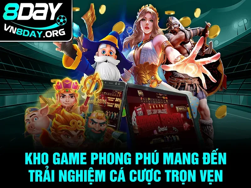 Kho game phong phú mang đến trải nghiệm cá cược trọn vẹn