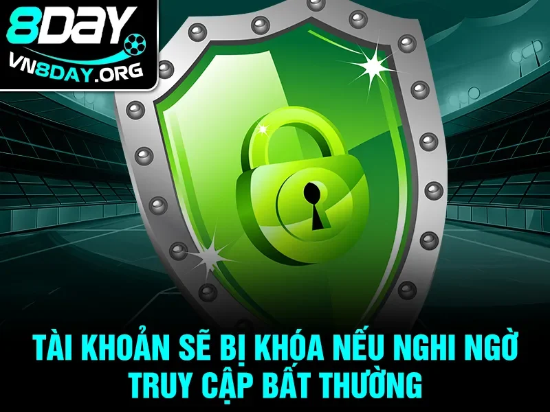 Tài khoản sẽ bị khóa nếu nghi ngờ truy cập bất thường